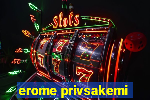 erome privsakemi